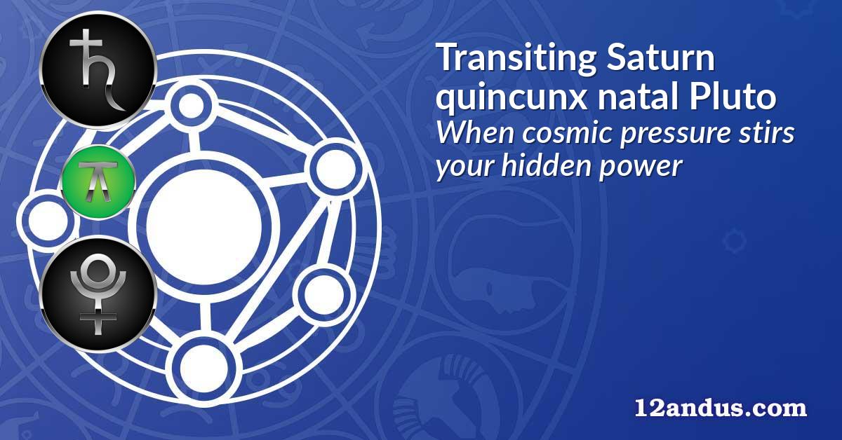 Transiting Saturn quincunx natal Pluto