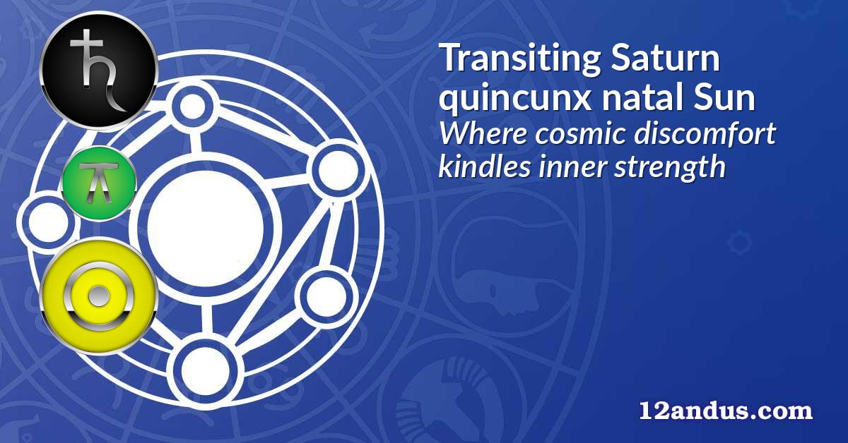Transiting Saturn quincunx natal Sun