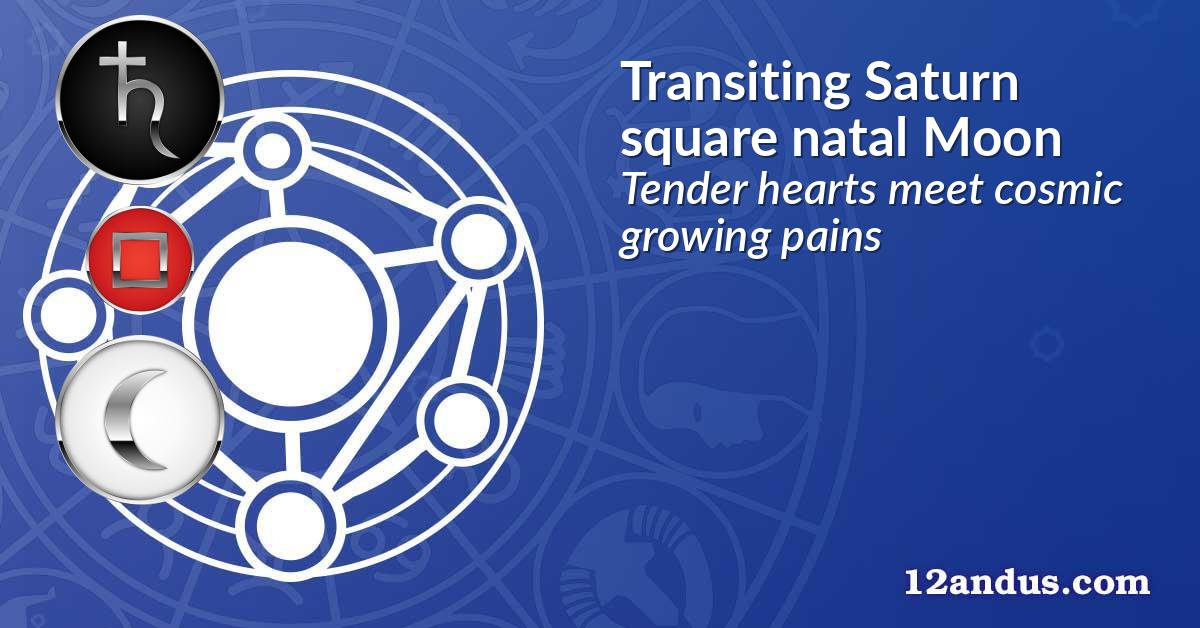 Transiting Saturn square natal Moon