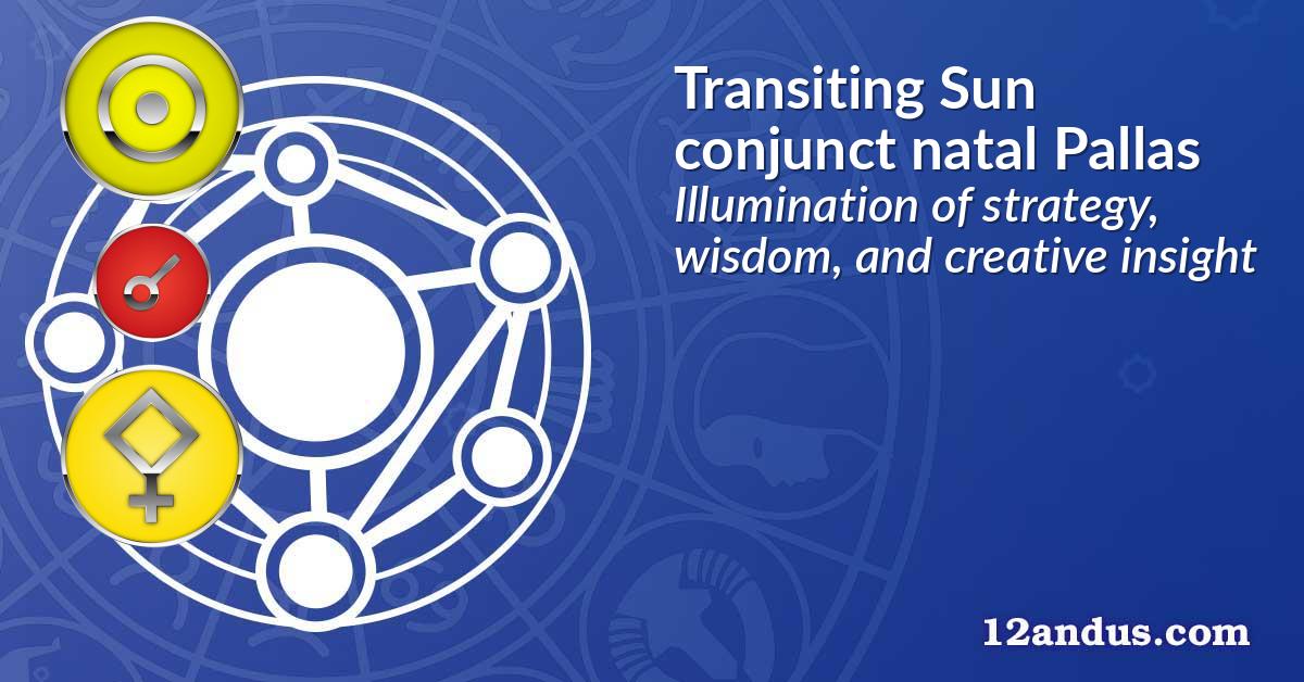 Transiting Sun conjunct natal Pallas