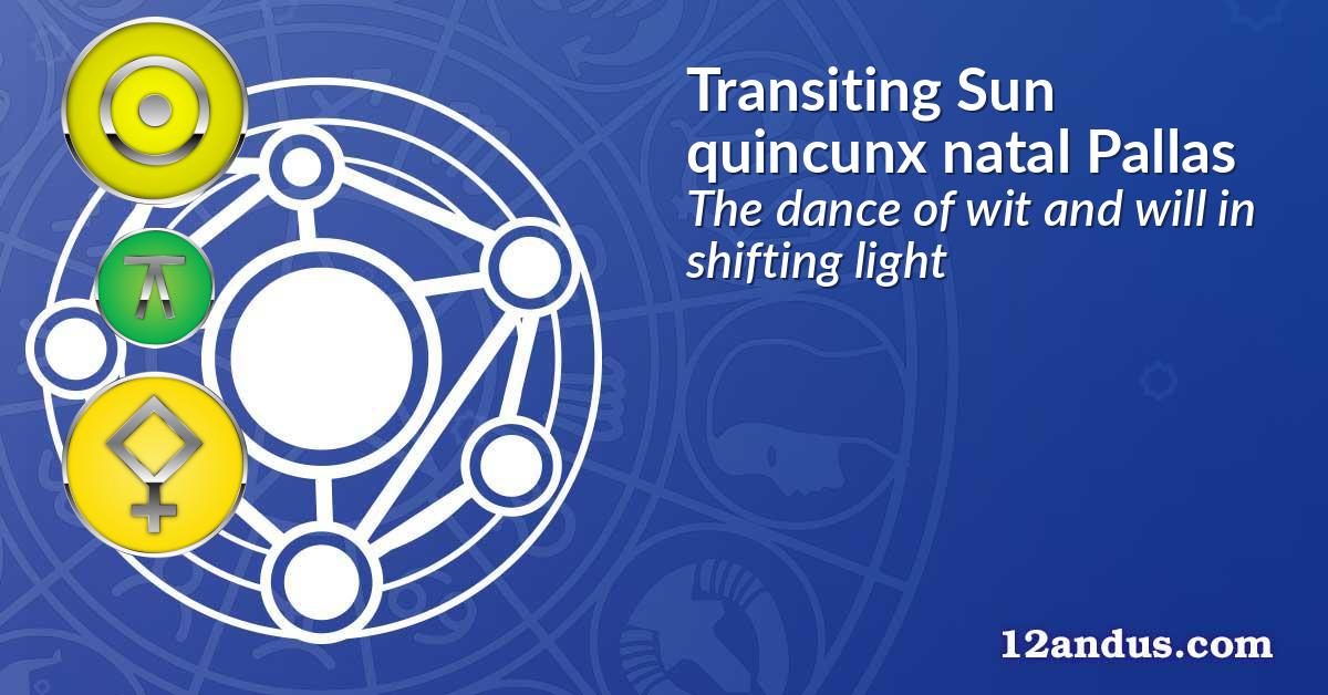 Transiting Sun quincunx natal Pallas