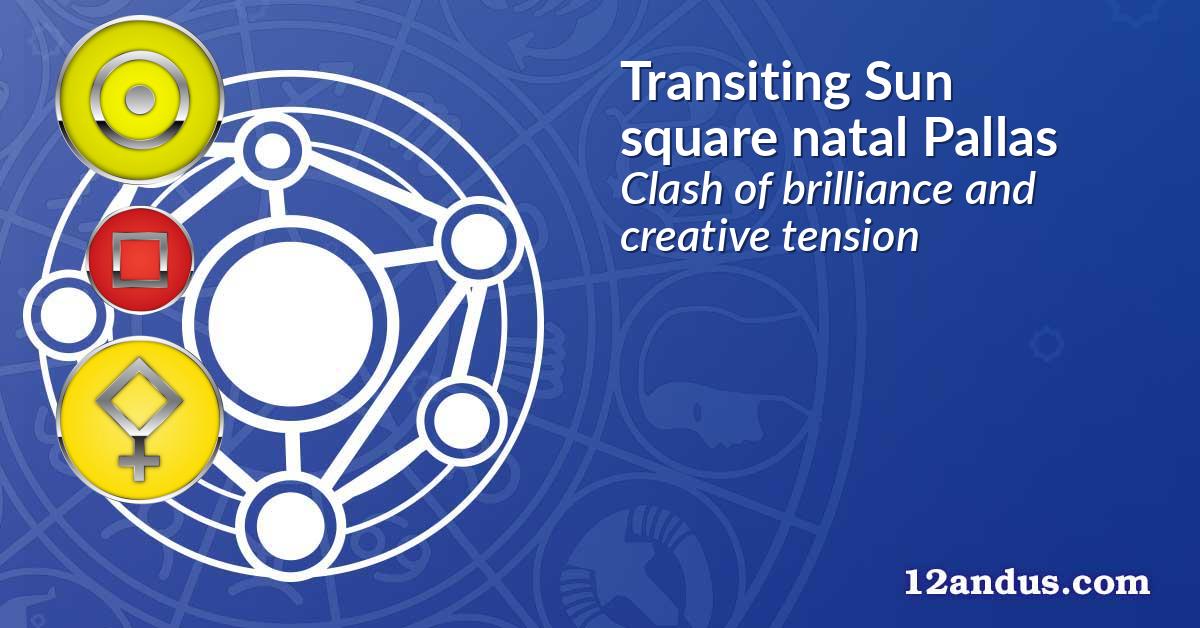 Transiting Sun square natal Pallas