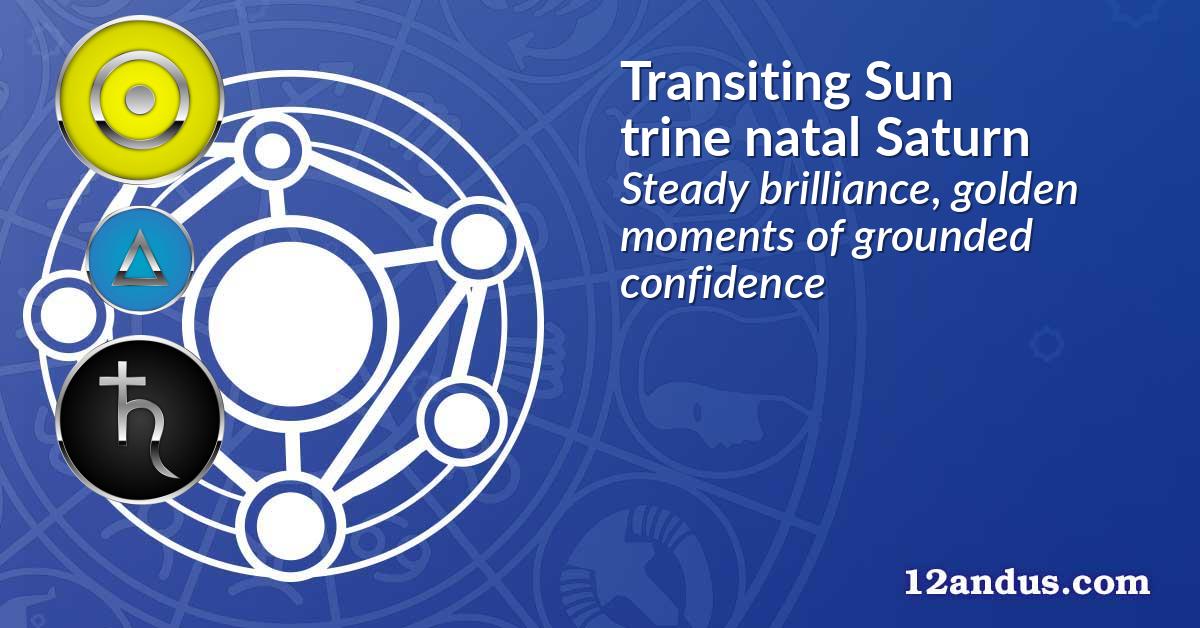 Transiting Sun trine natal Saturn