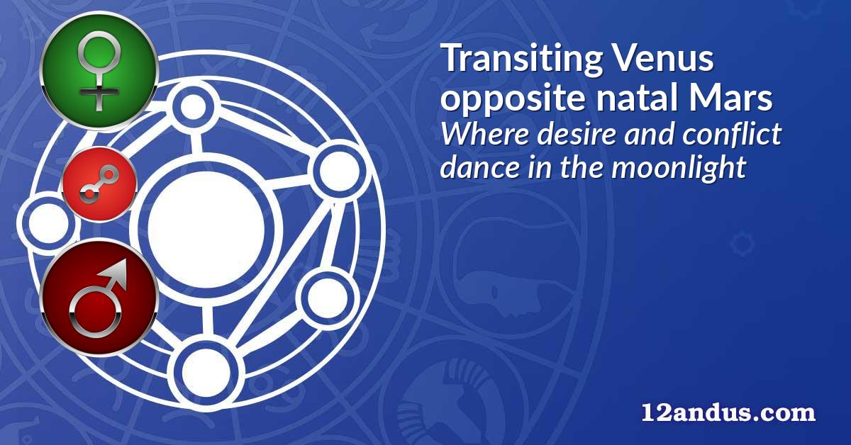 Transiting Venus opposite natal Mars