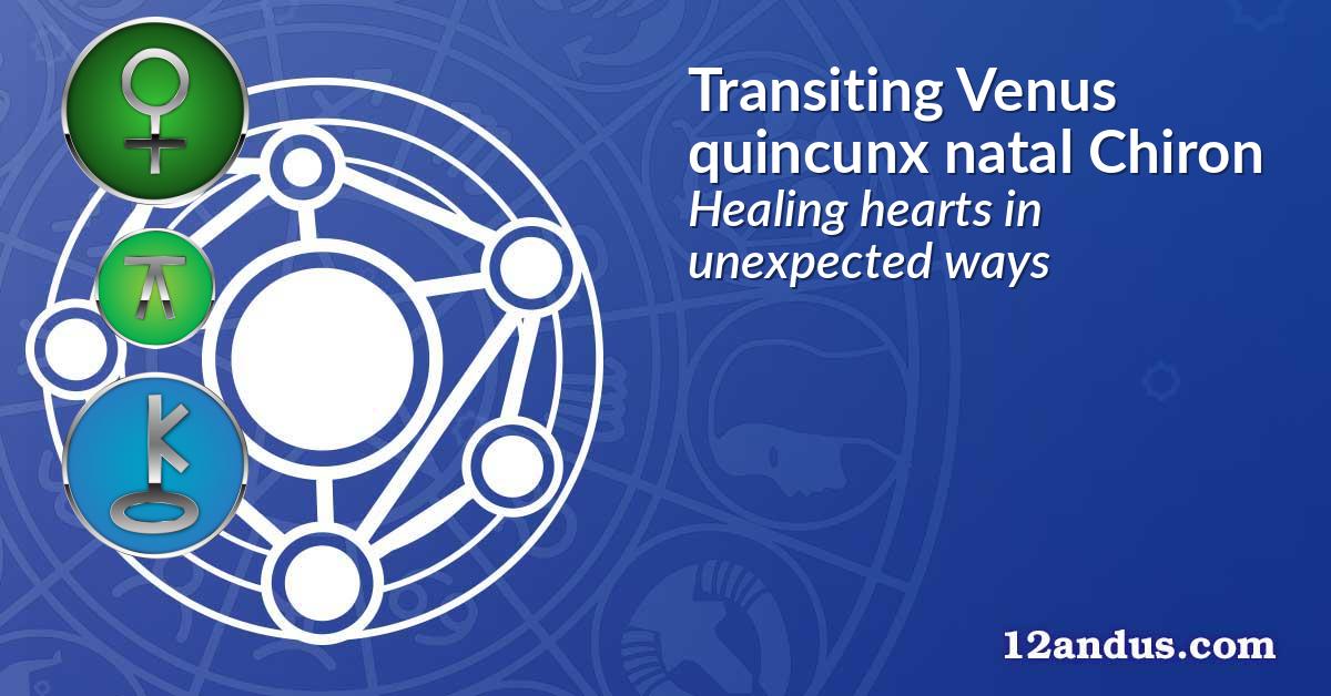 Transiting Venus quincunx natal Chiron