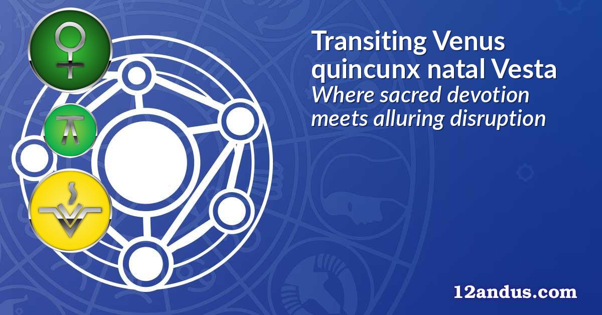 Transiting Venus quincunx natal Vesta