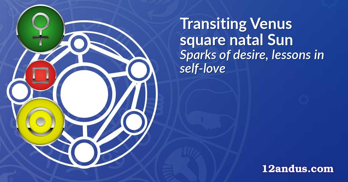 Transiting Venus square natal Sun