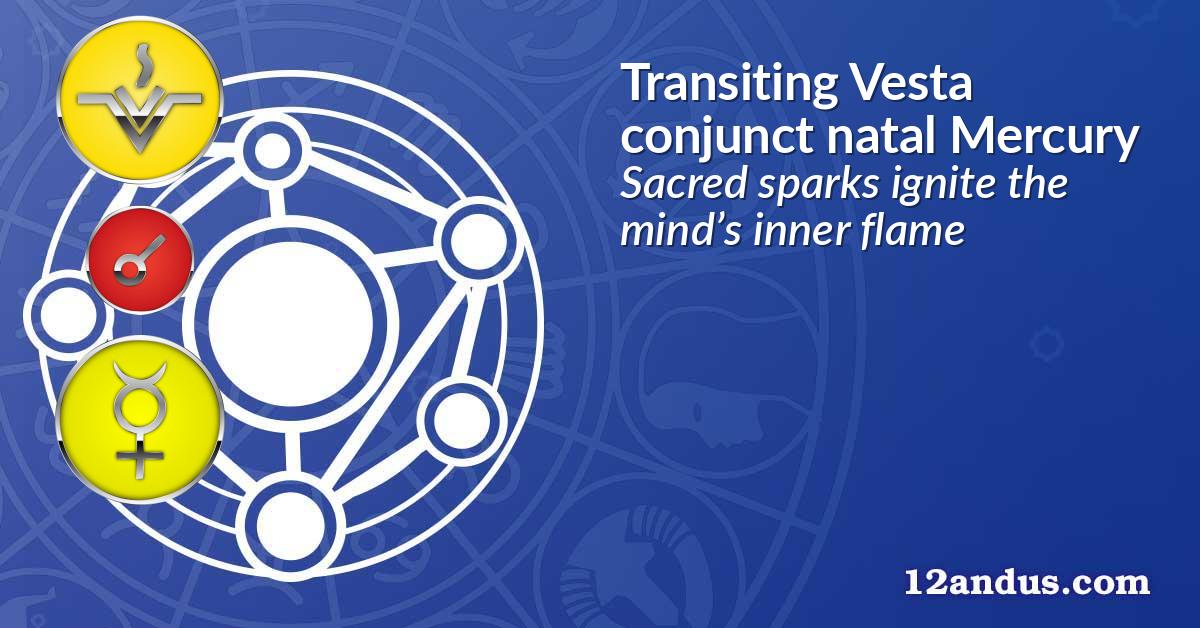 Transiting Vesta conjunct natal Mercury