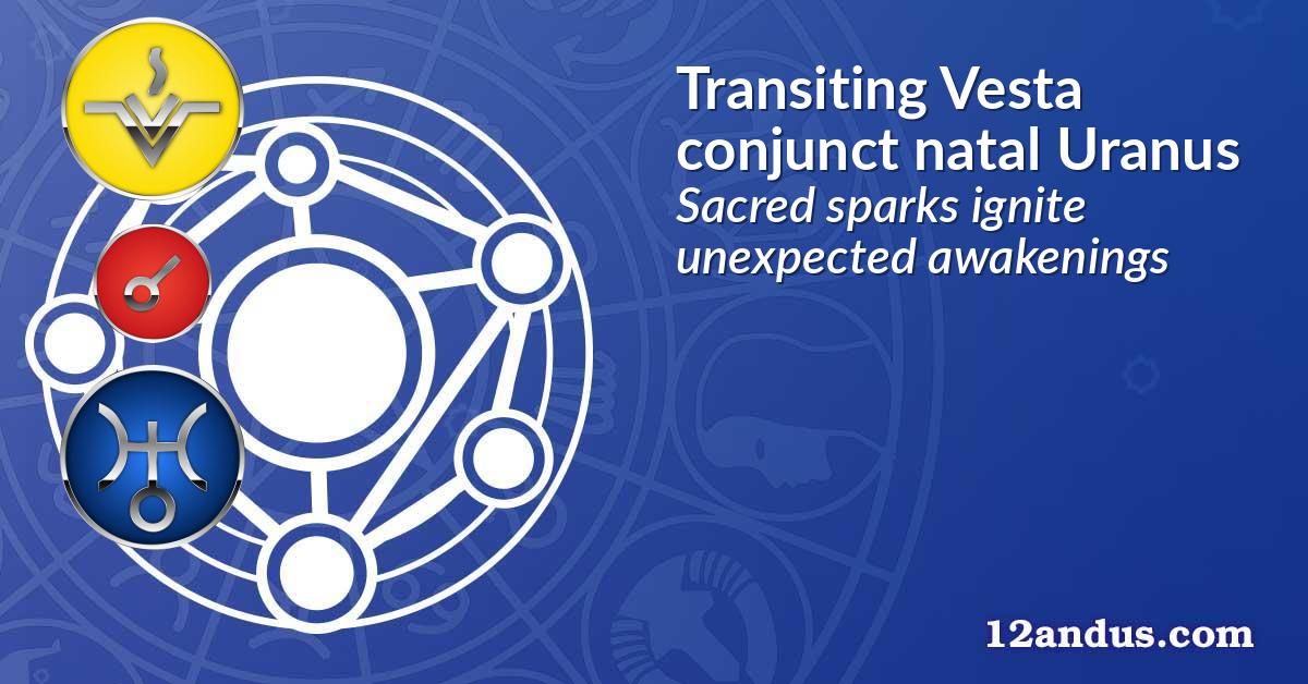 Transiting Vesta conjunct natal Uranus