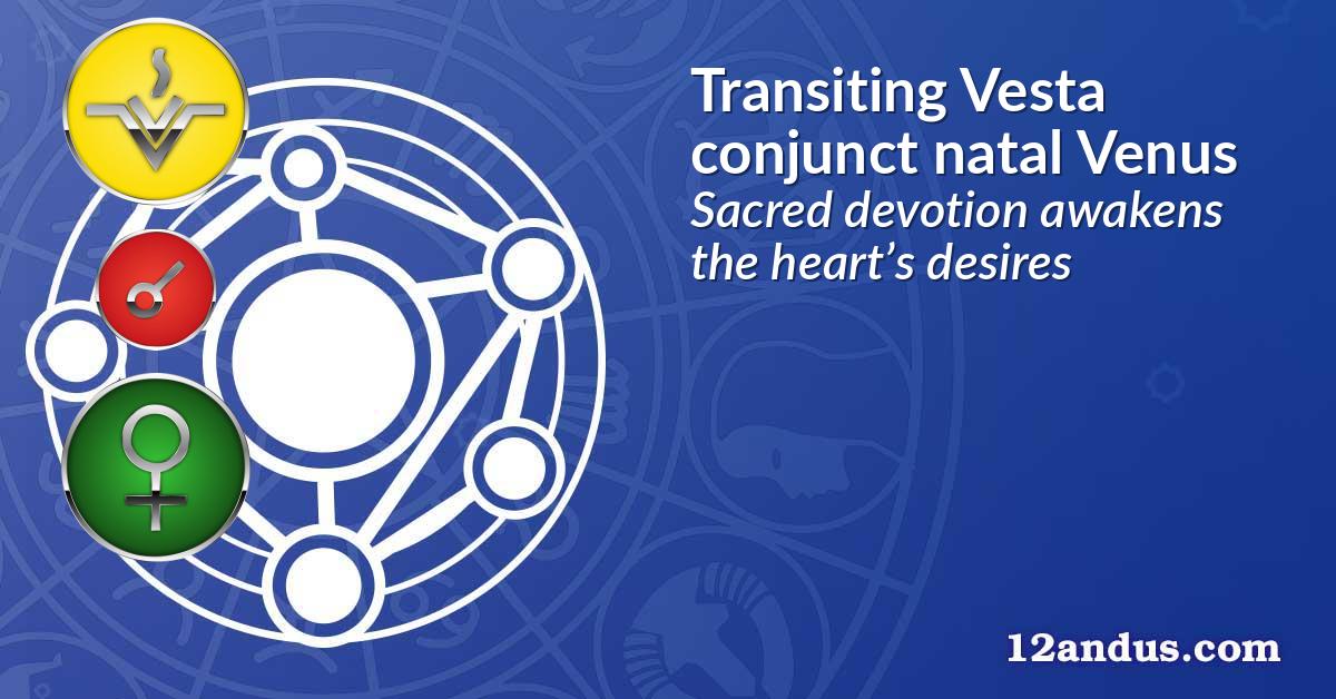 Transiting Vesta conjunct natal Venus