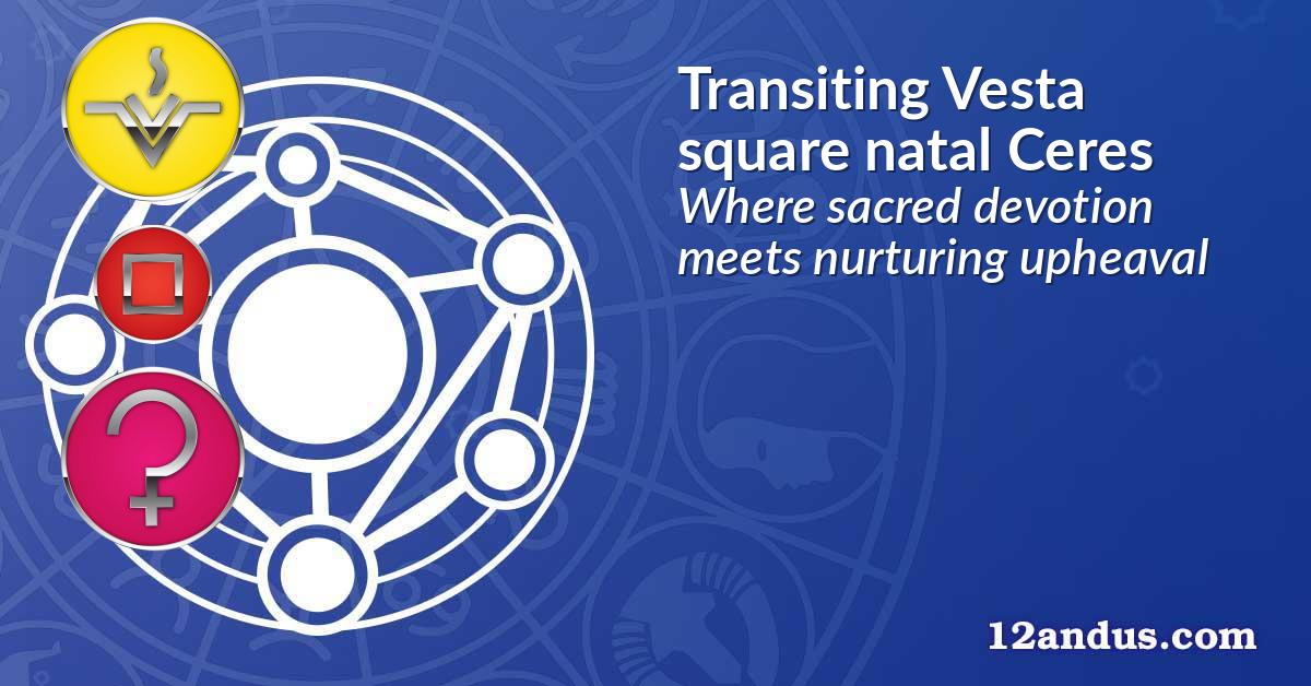 Transiting Vesta square natal Ceres
