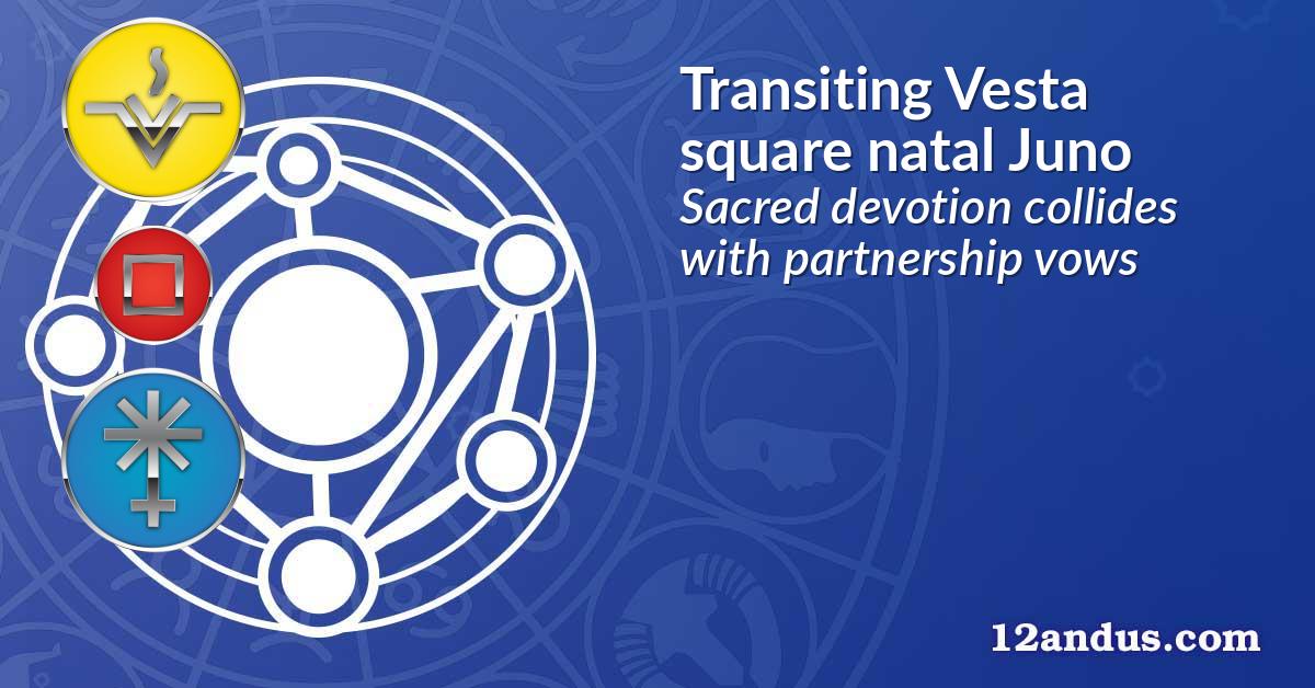 Transiting Vesta square natal Juno