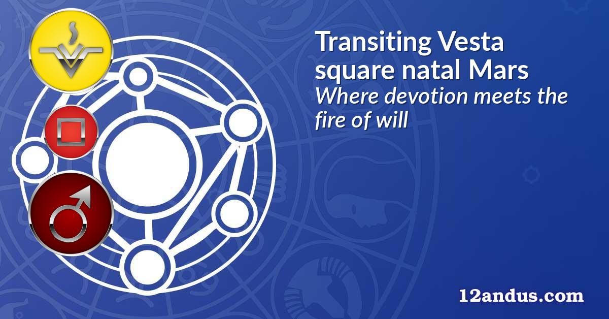 Transiting Vesta square natal Mars
