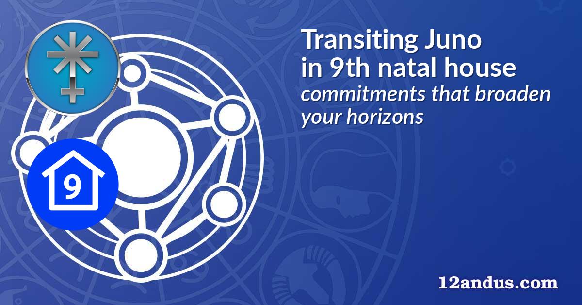 Transiting Juno in the 9th natal house