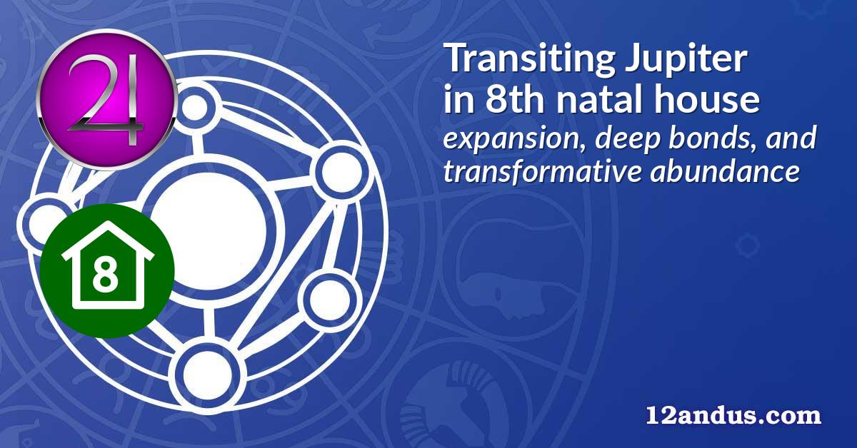 Transiting Jupiter in the 8th natal house