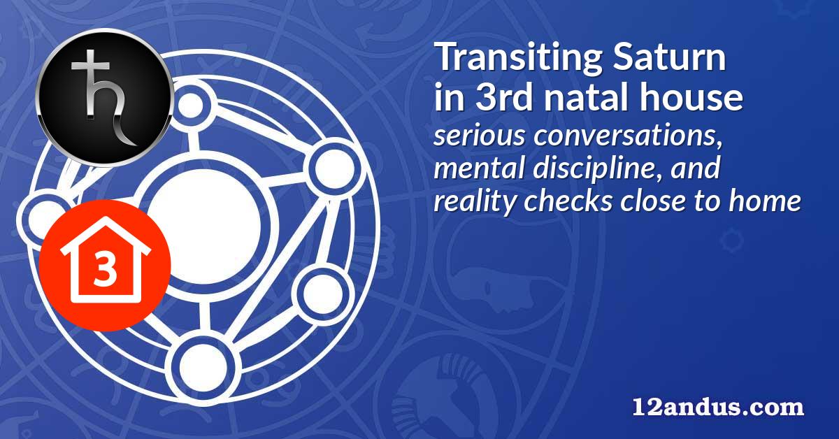 Transiting Saturn in the 3rd natal house