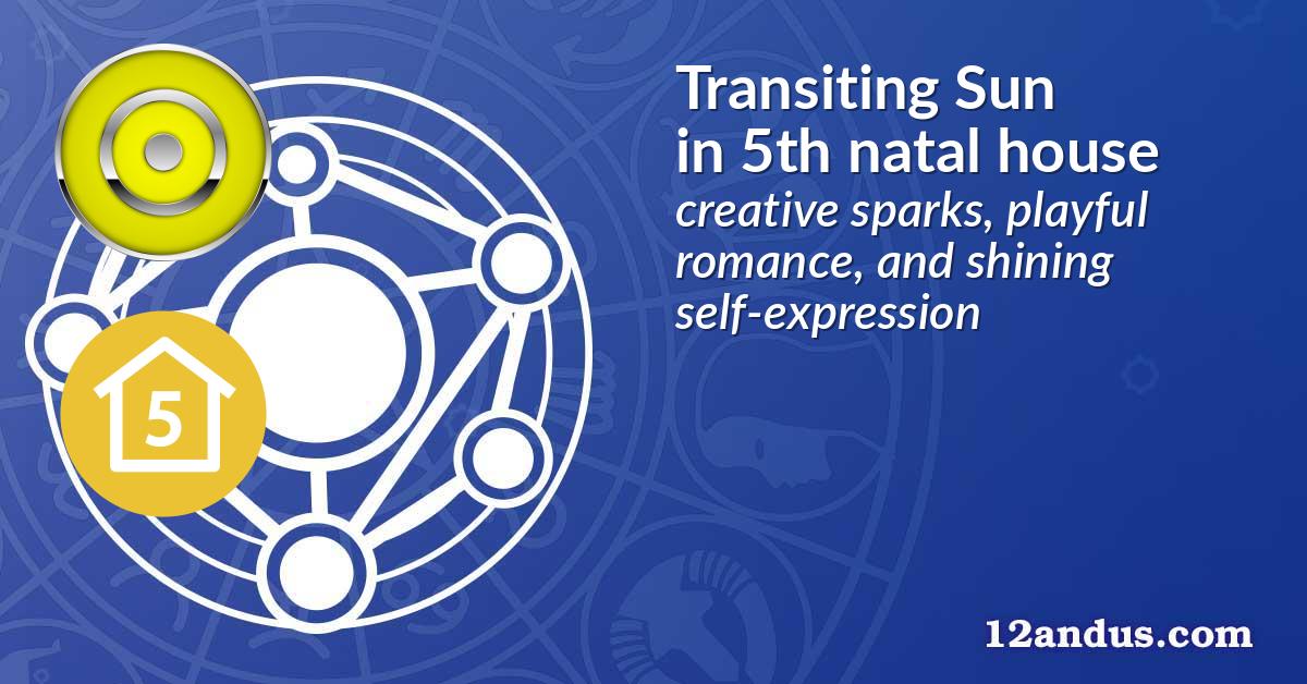 Transiting Sun in the 5th natal house